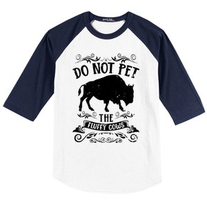 Buffalo Funny Bison Do Not Pet The Fluffy Cows Baseball Sleeve Shirt