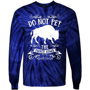 Buffalo Funny Bison Do Not Pet The Fluffy Cows Tie-Dye Long Sleeve Shirt