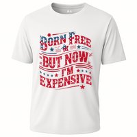 Born Free But Now IM Expensive Funny 4th Of July Quotes Cooling Performance Crew T-Shirt