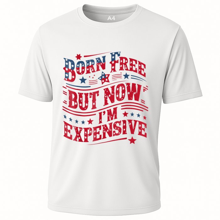 Born Free But Now IM Expensive Funny 4th Of July Quotes Cooling Performance Crew T-Shirt