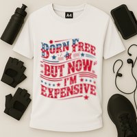 Born Free But Now IM Expensive Funny 4th Of July Quotes Cooling Performance Crew T-Shirt