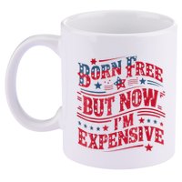 Born Free But Now IM Expensive Funny 4th Of July Quotes 11oz C Handle Ceramic Mug