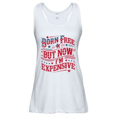 Born Free But Now IM Expensive Funny 4th Of July Quotes Ladies Essential Flowy Tank
