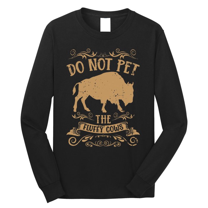 Buffalo Funny Bison Do Not Pet The Fluffy Cows Long Sleeve Shirt