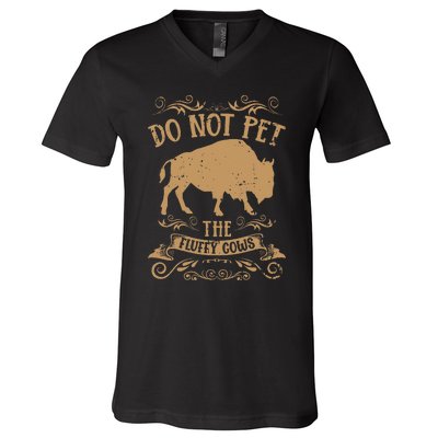 Buffalo Funny Bison Do Not Pet The Fluffy Cows V-Neck T-Shirt