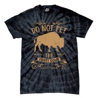 Buffalo Funny Bison Do Not Pet The Fluffy Cows Tie-Dye T-Shirt