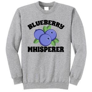 Blueberry Fruit Blueberry Whisperer Great Gift Tall Sweatshirt