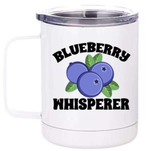 Blueberry Fruit Blueberry Whisperer Great Gift 12 oz Stainless Steel Tumbler Cup