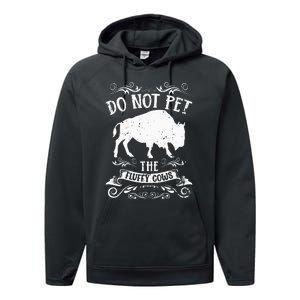 Buffalo Funny Bison Do Not Pet The Fluffy Cows Performance Fleece Hoodie