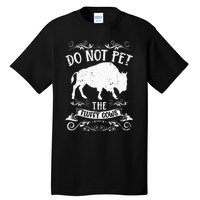 Buffalo Funny Bison Do Not Pet The Fluffy Cows Tall T-Shirt