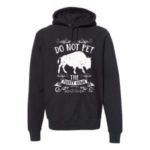 Buffalo Funny Bison Do Not Pet The Fluffy Cows Premium Hoodie