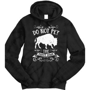 Buffalo Funny Bison Do Not Pet The Fluffy Cows Tie Dye Hoodie