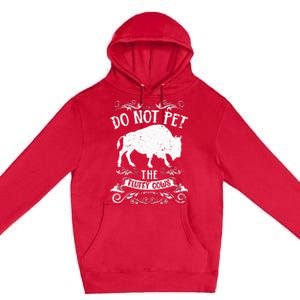 Buffalo Funny Bison Do Not Pet The Fluffy Cows Premium Pullover Hoodie