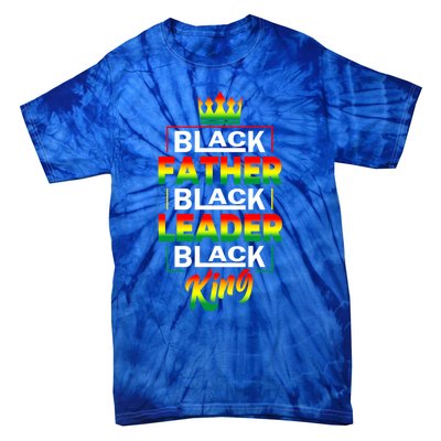 Black Father Black King African American Dad Juneteenth Funny Gift Tie-Dye T-Shirt