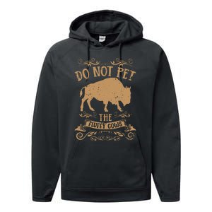 Buffalo Funny Bison Do Not Pet The Fluffy Cows Performance Fleece Hoodie