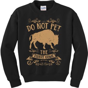 Buffalo Funny Bison Do Not Pet The Fluffy Cows Kids Sweatshirt