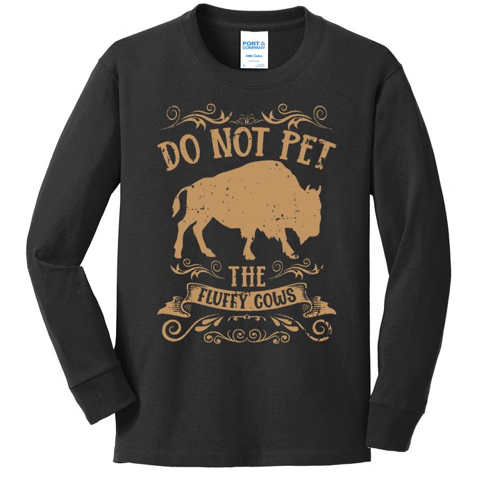 Buffalo Funny Bison Do Not Pet The Fluffy Cows Kids Long Sleeve Shirt