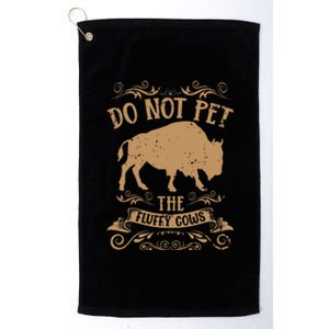 Buffalo Funny Bison Do Not Pet The Fluffy Cows Platinum Collection Golf Towel