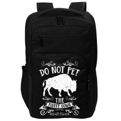 Buffalo Funny Bison Do Not Pet The Fluffy Cows Impact Tech Backpack