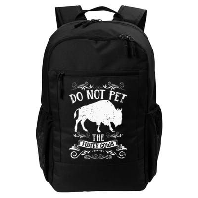 Buffalo Funny Bison Do Not Pet The Fluffy Cows Daily Commute Backpack