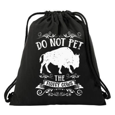 Buffalo Funny Bison Do Not Pet The Fluffy Cows Drawstring Bag