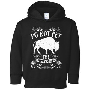 Buffalo Funny Bison Do Not Pet The Fluffy Cows Toddler Hoodie