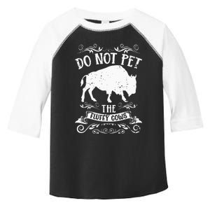 Buffalo Funny Bison Do Not Pet The Fluffy Cows Toddler Fine Jersey T-Shirt