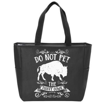 Buffalo Funny Bison Do Not Pet The Fluffy Cows Zip Tote Bag