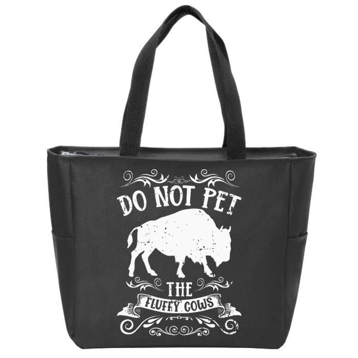 Buffalo Funny Bison Do Not Pet The Fluffy Cows Zip Tote Bag