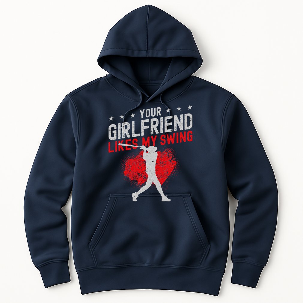 Baseball Fan Batter Vintage Your Girlfriend Likes My Swing Hoodie