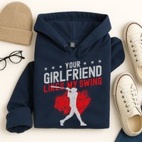 Baseball Fan Batter Vintage Your Girlfriend Likes My Swing Hoodie