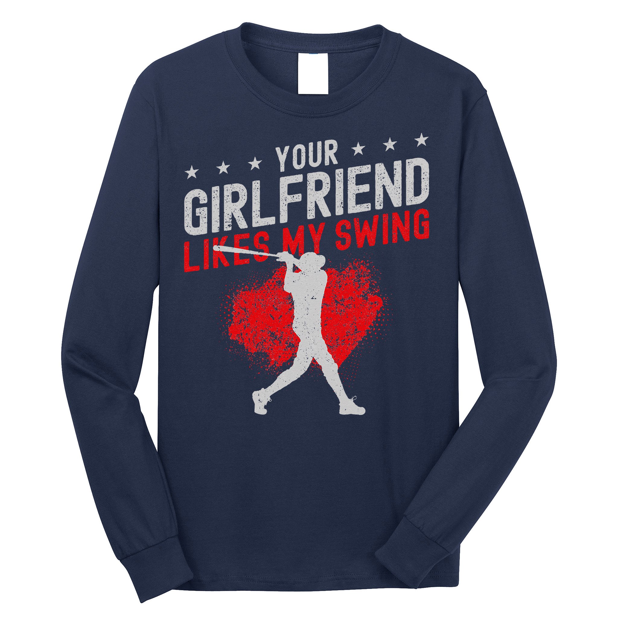 Baseball Fan Batter Vintage Your Girlfriend Likes My Swing Long Sleeve Shirt