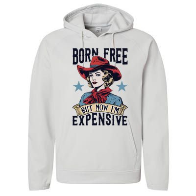 Born Free But Now Im Expensive Performance Fleece Hoodie