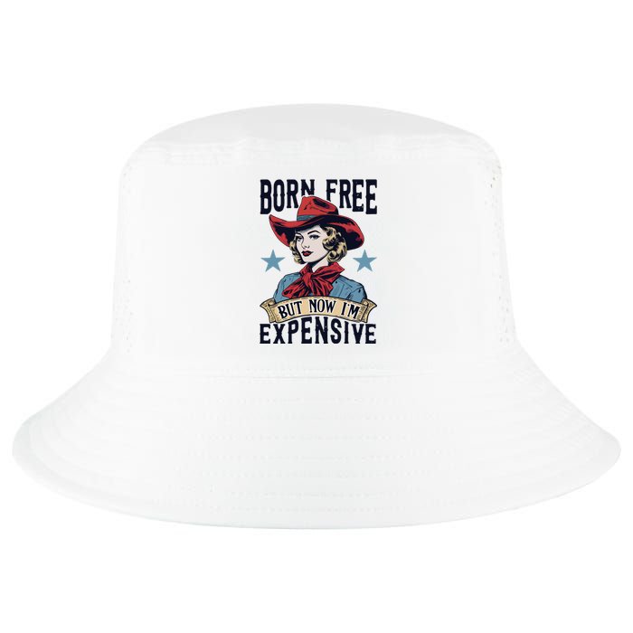 Born Free But Now Im Expensive Cool Comfort Performance Bucket Hat