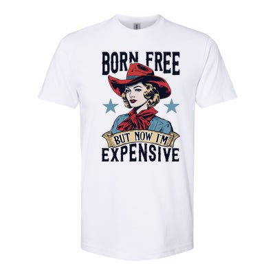 Born Free But Now Im Expensive Softstyle CVC T-Shirt