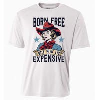 Born Free But Now Im Expensive Cooling Performance Crew T-Shirt