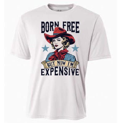 Born Free But Now Im Expensive Cooling Performance Crew T-Shirt