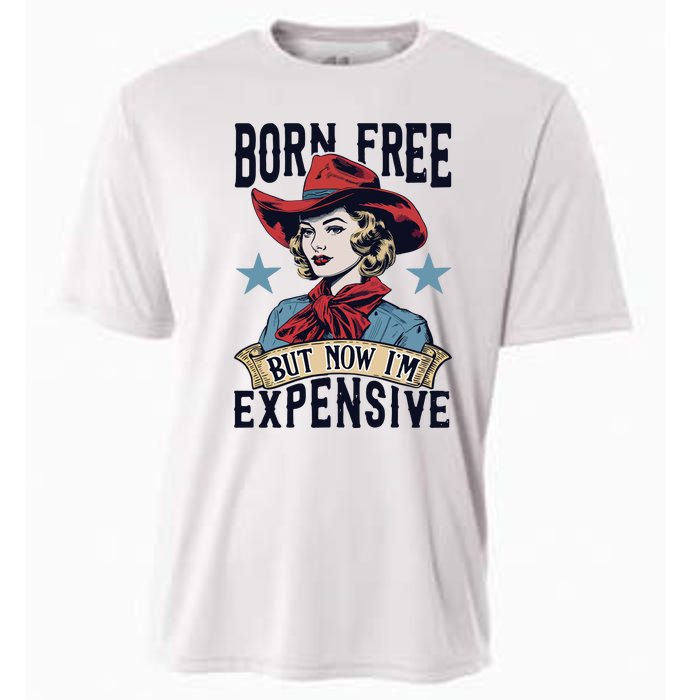 Born Free But Now Im Expensive Cooling Performance Crew T-Shirt