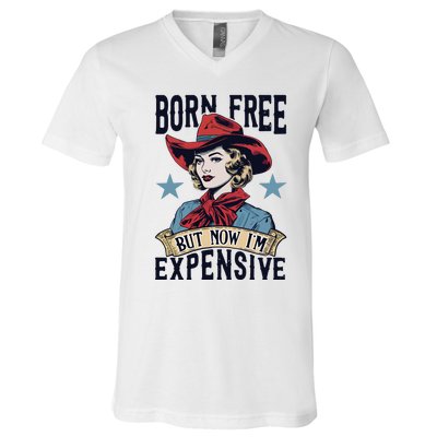 Born Free But Now Im Expensive V-Neck T-Shirt