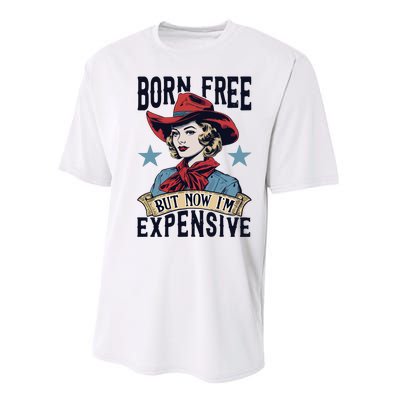 Born Free But Now Im Expensive Performance Sprint T-Shirt