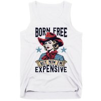 Born Free But Now Im Expensive Tank Top