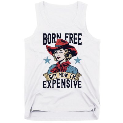 Born Free But Now Im Expensive Tank Top