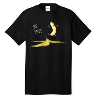 Be Free Banana Funny Banana Man Running Banana Stripping Tall T-Shirt