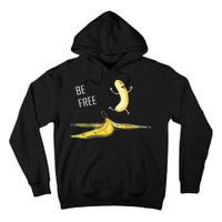 Be Free Banana Funny Banana Man Running Banana Stripping Tall Hoodie