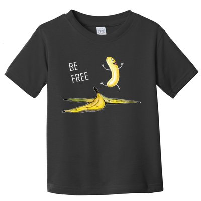 Be Free Banana Funny Banana Man Running Banana Stripping Toddler T-Shirt