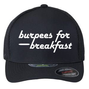 Burpees For Breakfast Gym Workout Gift Flexfit Unipanel Trucker Cap