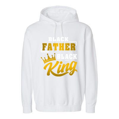 Black Father Black King African American Dad Fathers Day Cool Gift Garment-Dyed Fleece Hoodie