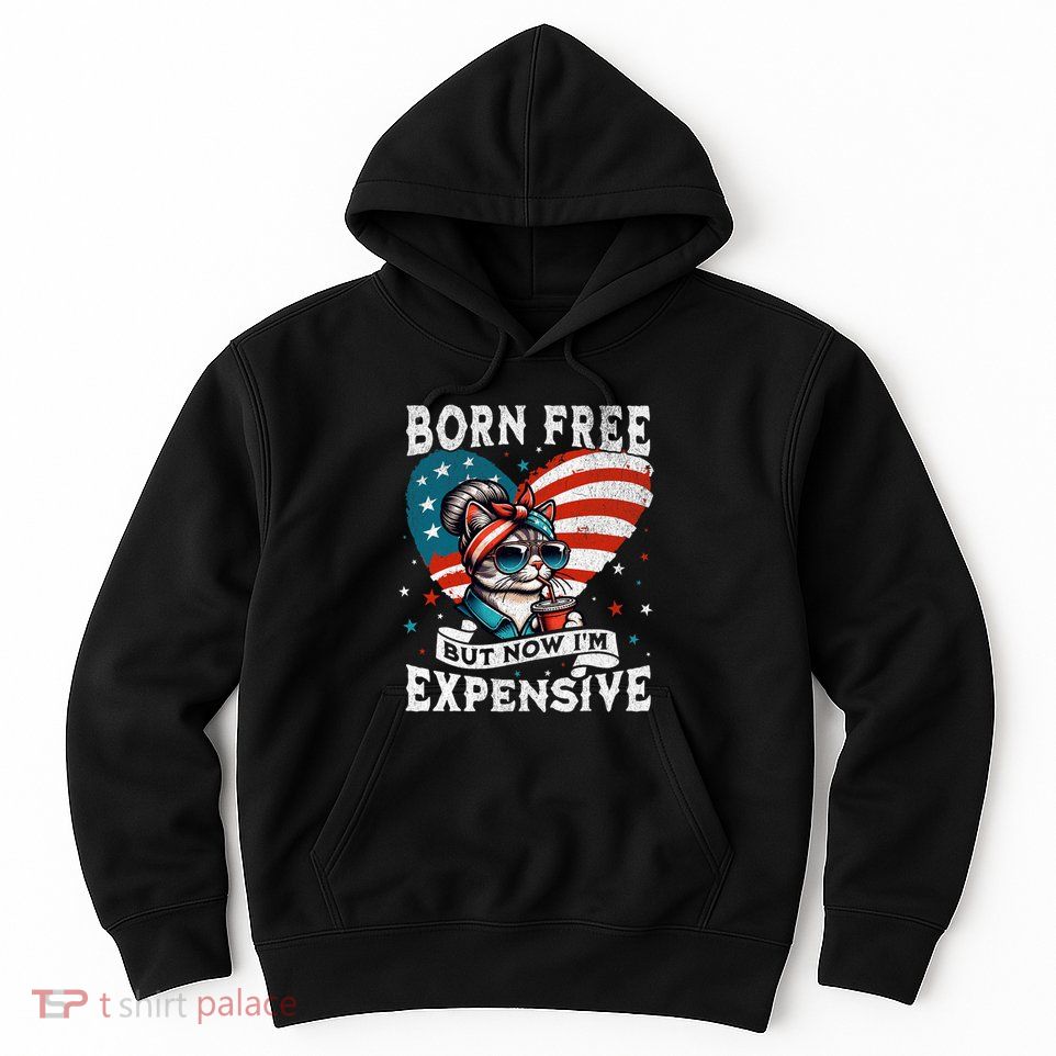 Born Free But Now IM Expensive Funny Mom Bun Cat July 4th Hoodie
