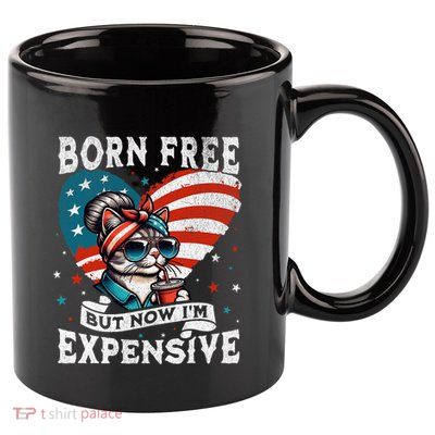 Born Free But Now IM Expensive Funny Mom Bun Cat July 4th 11oz C Handle Ceramic Mug