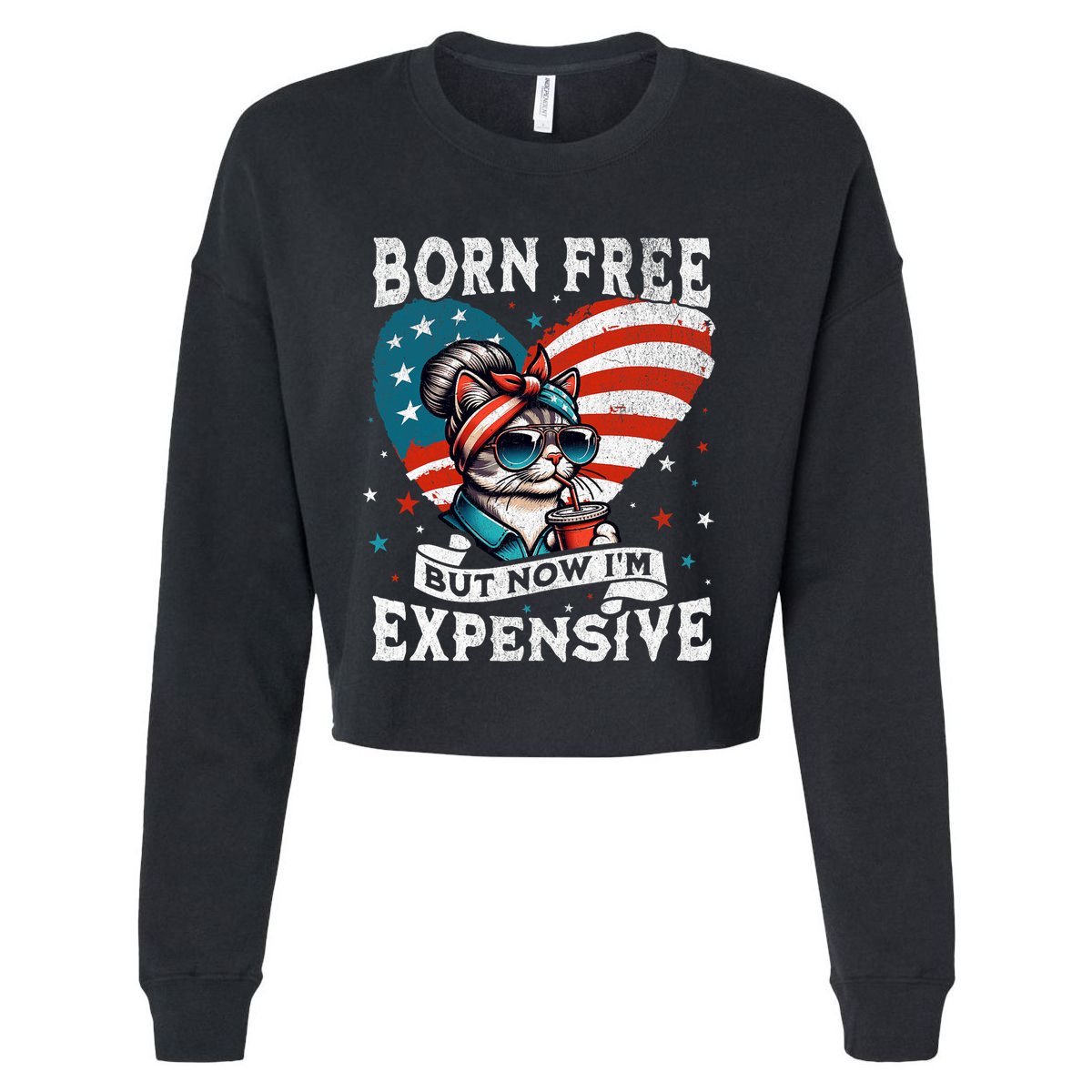 Born Free But Now IM Expensive Funny Mom Bun Cat July 4th Cropped Pullover Crew